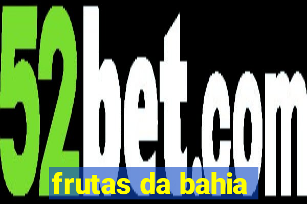 frutas da bahia